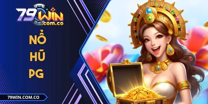 Nổ Hũ PG - Sảnh Game Săn Thưởng Lớn Đình Đám Nhất 2025